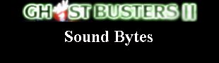 Ghostbusters II Sound Bytes